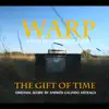 Andrés Galindo Arteaga - The Gift of Time (Warp Original Motion Picture Soundtrack) - Single